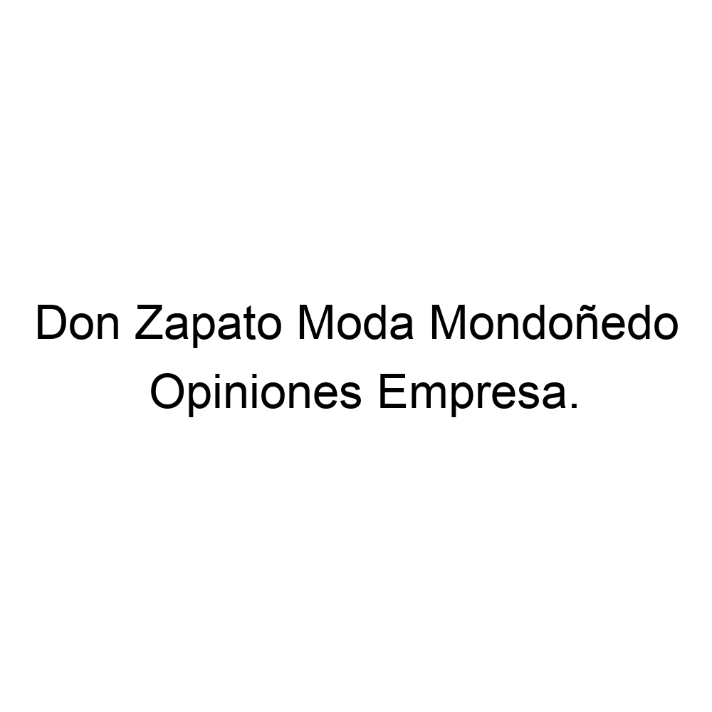Opiniones Don Zapato Mondoñedo, ▷ 982507295