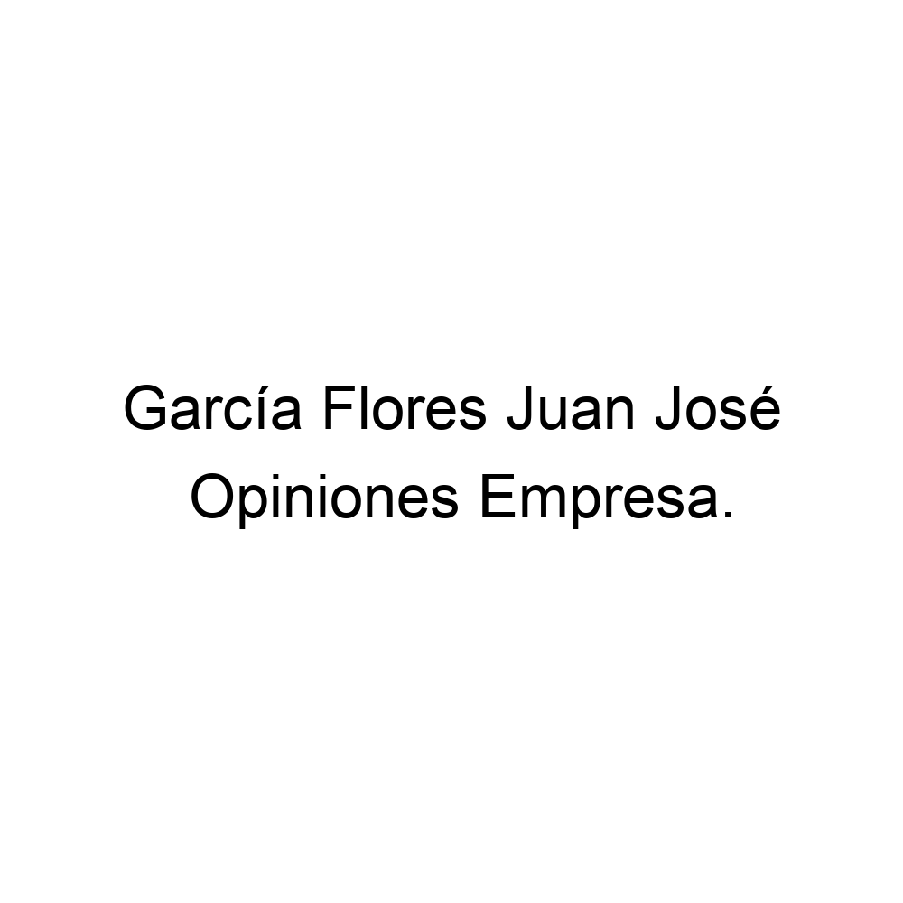 Opiniones García Flores Juan José, Pajarón ▷ 0