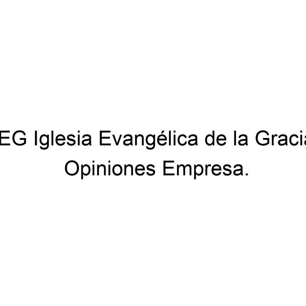 Opiniones IEG Iglesia Evangélica de la Gracia, Barcelona ▷ 936761805
