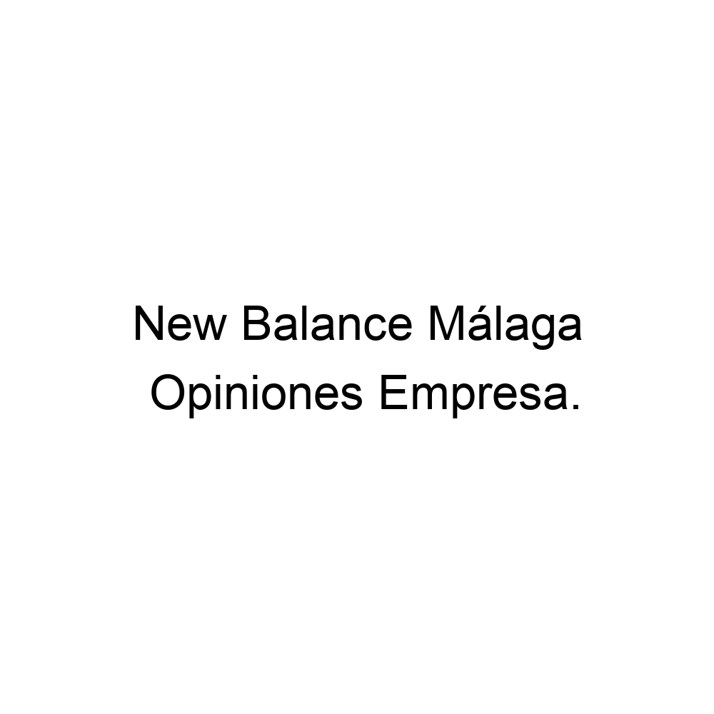 mordedura Mayordomo Glamour Opiniones New Balance Málaga, Málaga ▷ 951916815