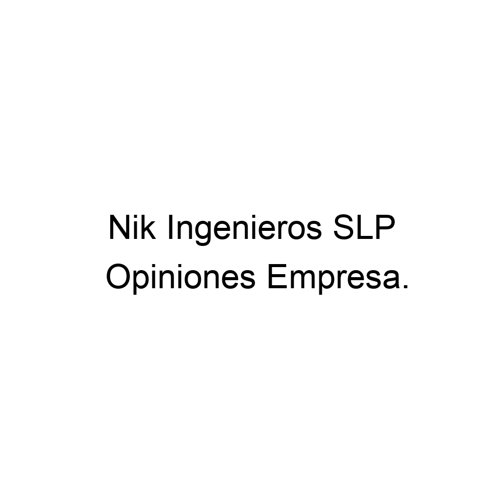 Estados Unidos Admirable golpear Opiniones Nik Ingenieros SLP, Barcelona ▷ 934480828