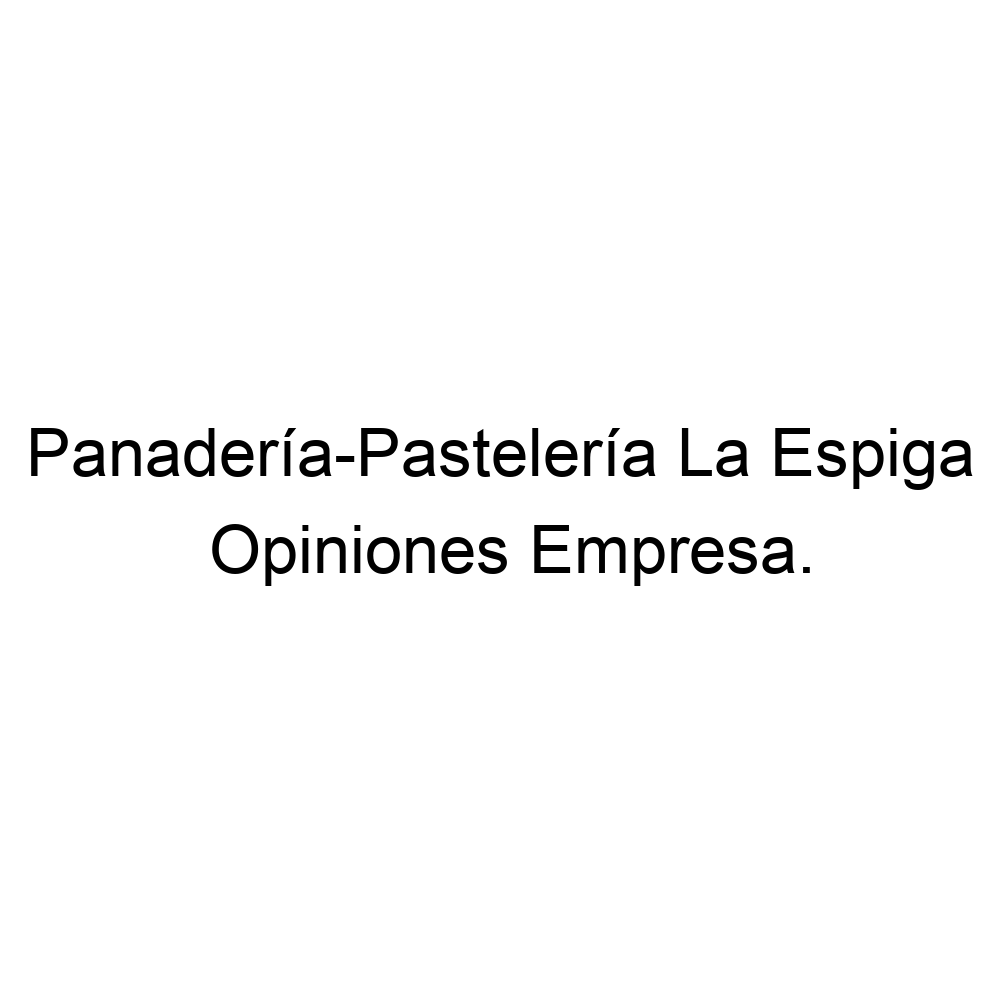 Opiniones PanaderíaPastelería La Espiga, Huelva 959810004